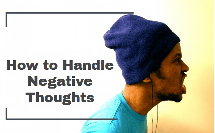 How to Handle Negative Thoughts